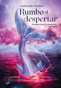 Rumbo al despertar - Carolina Tolosa - E-Book