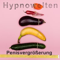 Penisvergrößerung - Hypnowelten - Hörbuch