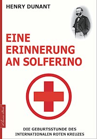 Eine Erinnerung an Solferino - Henry Dunant - E-Book