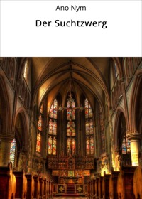 Der Suchtzwerg - Ano Nym - E-Book