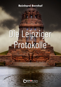 Die Leipziger Protokolle - Reinhard Bernhof - E-Book