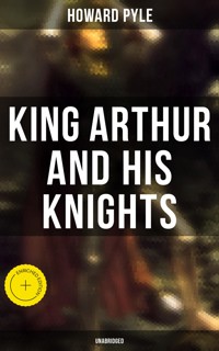 King Arthur and His Knights (Unabridged) - Howard Pyle - E-Book