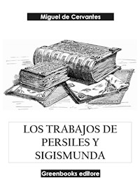 Los trabajos de Persiles y Sigismunda - Miguel de Cervantes - E-Book