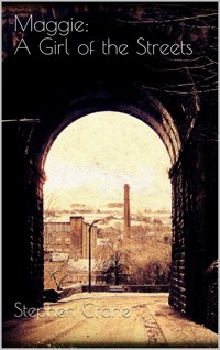 Maggie: A Girl of the Streets - Stephen Crane - E-Book