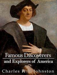 Famous Discoverers and Explorers of America - Charles H. L. Johnston - E-Book