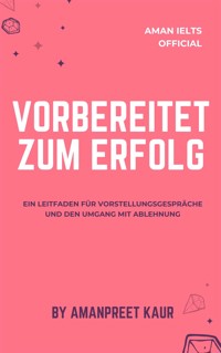 Vorbereitet zum Erfolg - Amanpreet Kaur - E-Book