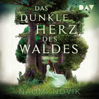 Das dunkle Herz des Waldes - Naomi Novik - Hörbuch