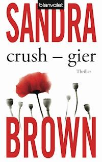 Crush - Gier - Sandra Brown - E-Book