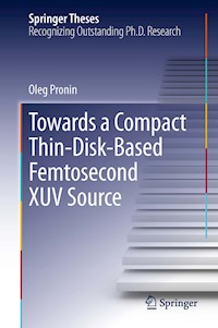Towards a Compact Thin-Disk-Based Femtosecond XUV Source - Oleg Pronin - E-Book