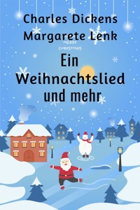 Ein Weihnachtslied und mehr - Charles Dickens. - E-Book