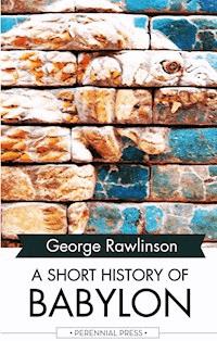 A Short History of Babylon - Rawlinson George - E-Book