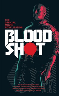 Bloodshot - The Official Movie Novelization - Gavin G. Smith - E-Book