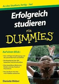 Erfolgreich studieren fur Dummies - Daniela Weber - E-Book