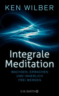 Integrale Meditation - Ken Wilber - E-Book