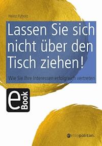 Lassen Sie sich nicht über den Tisch ziehen! - Heinz Ryborz - E-Book