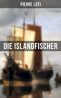 Pierre Loti: Die Islandfischer - Pierre Loti - E-Book