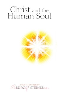 Christ and the Human Soul - Rudolf Steiner - E-Book