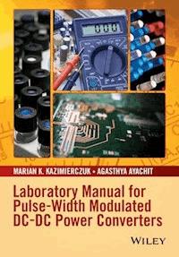 Laboratory Manual for Pulse-Width Modulated DC-DC Power Converters - Marian K. Kazimierczuk - E-Book