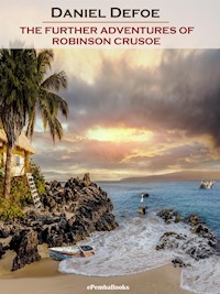 The Further Adventures of Robinson Crusoe (Annotated) - Daniel Defoe - E-Book