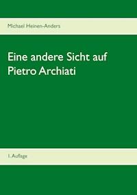 Eine andere Sicht auf Pietro Archiati - Michael Heinen-Anders - E-Book