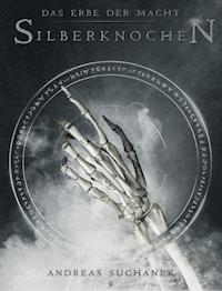 Das Erbe der Macht - Band 9: Silberknochen (Urban Fantasy) - Andreas Suchanek - E-Book