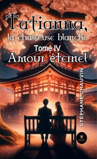 Tatianna, la chasseuse blanche - Tome 4 - Stéphane Chauvin - E-Book