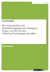 Wie unterscheiden sich Direktübertragungen der Champions League von TM3 von den UEFA-Cup-Übertragungen bei ARD? - Jan Streckfuß - E-Book