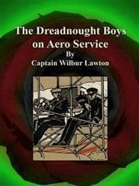 The Dreadnought Boys on Aero Service - Captain Wilbur Lawton - E-Book