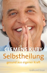 Selbstheilung - gesund aus eigener Kraft - Clemens Kuby - E-Book