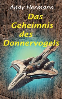 Das Geheimnis des Donnervogels - Andy Hermann - E-Book