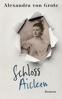Schloss Aicken - Alexandra von Grote - E-Book