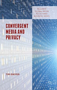 Convergent Media and Privacy - Tim Dwyer - E-Book