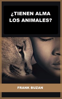 ¿Tienen alma los animales? (Traducido) - Frank Buzan - E-Book