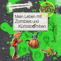 School of the dead 1: Mein Leben mit Zombies und Kürbisbomben - Christian Tielmann - Hörbuch