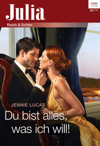 Du bist alles, was ich will! - Jennie Lucas - E-Book