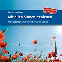 Mit allen Sinnen genießen - Eva Koppenhöfer - Hörbuch