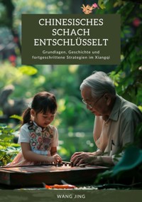 Chinesisches Schach  entschlüsselt - Wang Jing - E-Book