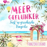 Meergeflunker - Fast 'ne griechische Tragödie - Franziska Erhard - Hörbuch