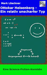 Ottokar Heisenberg - Ein relativ unscharfer Typ - Mark Löschner - E-Book
