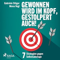Gewonnen wird im Kopf, gestolpert auch! - 7 Strategien gegen Selbstsabotage - Mona Vogl - Hörbuch