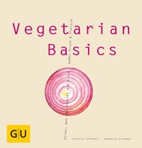 Vegetarian Basics - Sebastian Dickhaut - E-Book