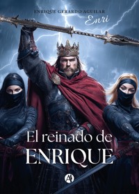 El reinado de Enrique - Enrique Gerardo Aguilar - E-Book