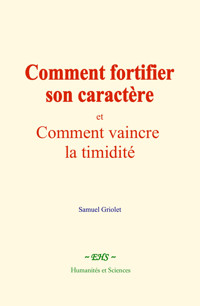 Comment fortifier son caractère - Samuel Griolet - E-Book