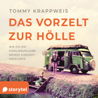 Das Vorzelt zur Hölle - Wie ich die Familienurlaube meiner Kindheit überlebte - Tommy Krappweis - Hörbuch