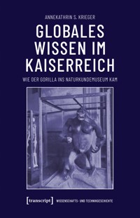 Globales Wissen im Kaiserreich - Annekathrin S. Krieger - E-Book