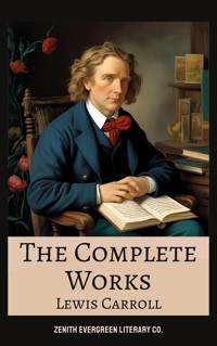 The Complete Works of Lewis Carroll - Lewis Carroll - E-Book