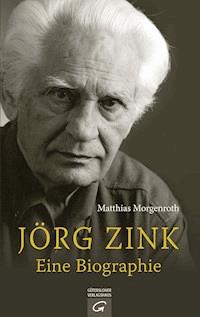 Jörg Zink. Eine Biographie - Matthias Morgenroth - E-Book