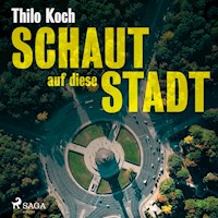 Schaut auf diese Stadt (Ungekürzt) - Thilo Koch - Hörbuch