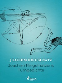 Joachim Ringelnatzens Turngedichte - Joachim Ringelnatz - E-Book