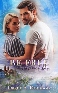 Be free-Nur mit dir - Dagny S. Dombois - E-Book